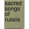Sacred Songs Of Russia door Gloriae Dei Cantores