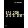 Sag dein letztes Gebet door Paul Brauhnert