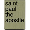 Saint Paul The Apostle by Pope Benedict Xvi