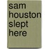 Sam Houston Slept Here
