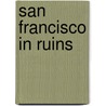 San Francisco In Ruins door James David Givens