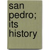 San Pedro; Its History by A. Bert Bynon