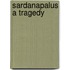 Sardanapalus A Tragedy