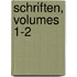 Schriften, Volumes 1-2
