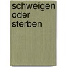 Schweigen oder Sterben door Doris Gercke