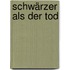 Schwärzer als der Tod