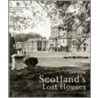 Scotland's Lost Houses by Ian Gow