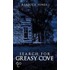 Search for Greasy Cove