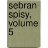 Sebran Spisy, Volume 5 by Josef Kajetn Tyl