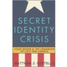 Secret Identity Crisis by Matthew J. Costello
