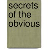 Secrets Of The Obvious door Ph.D. Harry Cohen