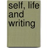 Self, Life And Writing door Anne Lear