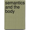 Semantics And The Body door Horst Ruthrof