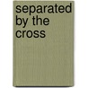 Separated by the Cross door Frank DeLeo