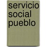 Servicio Social Pueblo door Natalio Kisnerman