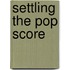 Settling The Pop Score