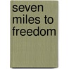 Seven Miles to Freedom by Janet Halfmann