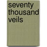 Seventy Thousand Veils door Claire Porter