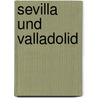 Sevilla Und Valladolid door Ernst Schfer