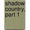 Shadow Country, part 1 door Peter Matthiesssen