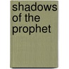 Shadows Of The Prophet door Douglas S. Farrer