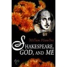 Shakespeare God and Me door William Hamilton