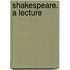 Shakespeare. A Lecture