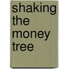 Shaking the Money Tree door Morrie Warshawski