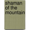 Shaman of the Mountain by Bob Ryan