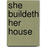 She Buildeth Her House door Will Levington Comfort
