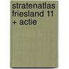 Stratenatlas Friesland 11 + actie
