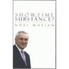 Showtime Or Substance? door Noel Whelan