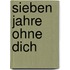 Sieben Jahre ohne dich