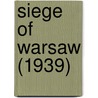Siege Of Warsaw (1939) by Miriam T. Timpledon