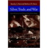 Silver, Trade, and War door Stanley J. Stein