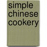 Simple Chinese Cookery door Ken Hom