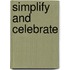 Simplify And Celebrate
