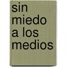 Sin Miedo a Los Medios door Claudia Gabrijelcic