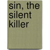 Sin, the Silent Killer door Glen Collins Ii