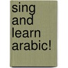 Sing And Learn Arabic! door Onbekend