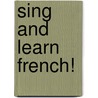 Sing And Learn French! door Onbekend