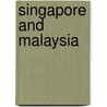Singapore and Malaysia by Unknown