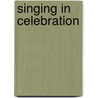 Singing in Celebration by Jane Parker Huber