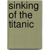 Sinking Of The Titanic by Matt Doeden