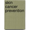 Skin Cancer Prevention door Ulrik Ringborg