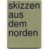 Skizzen Aus Dem Norden door Onbekend