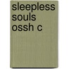 Sleepless Souls Ossh C by Terence R. Murphy