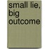 Small Lie, Big Outcome