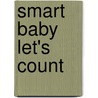 Smart Baby Let's Count door Roger Priddy