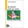 So dumm sind sie nicht door Ute Andresen